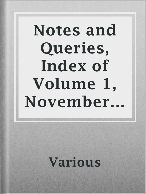 Imagen de portada para Notes and Queries, Index of Volume 1, November, 1849-May, 1850